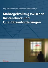 Produktbild: Ma&szlig;regelvollzug zwischen Kostendruck und Qualit&auml;tsanforderungen