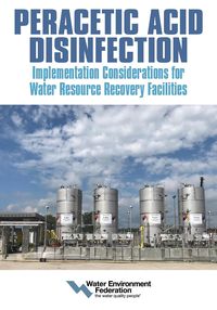 Produktbild: Peracetic Acid Disinfection: Implementation Considerations for Water Resource Recovery Facilities