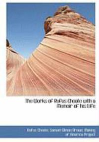 Produktbild: The Works of Rufus Choate with a Memoir of His Life