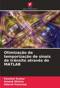 Produktbild: Otimiza&ccedil;&atilde;o da temporiza&ccedil;&atilde;o de sinais de tr&acirc;nsito atrav&eacute;s do MATLAB