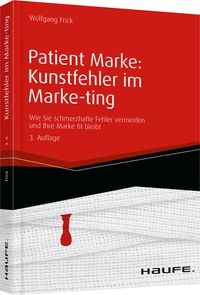 Bild vom Artikel Patient Marke: Kunstfehler im Marke-ting vom Autor Wolfgang Frick