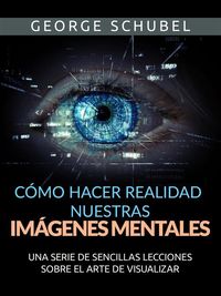 Produktbild: C&oacute;mo hacer realidad nuestras im&aacute;genes mentales (Traducido)