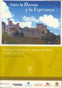 Produktbild: Entre la derrota y la esperanza : don Diego L&oacute;pez Pacheco, marqu&eacute;s de Villena (mediados del siglo XV-1529)