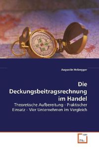 Holzegger, A: Die Deckungsbeitragsrechnung im Handel