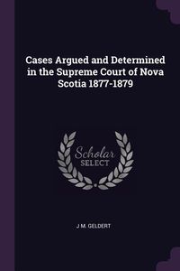 Produktbild: Cases Argued and Determined in the Supreme Court of Nova Scotia 1877-1879
