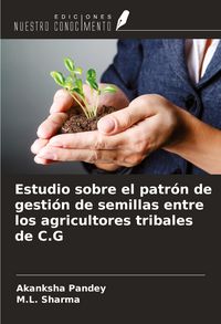 Produktbild: Estudio sobre el patr&oacute;n de gesti&oacute;n de semillas entre los agricultores tribales de C.G