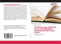 Produktbild: Factores que influyen en la rentabilidad econ&oacute;mica del camu camu