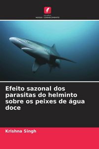 Produktbild: Efeito sazonal dos parasitas do helminto sobre os peixes de &aacute;gua doce