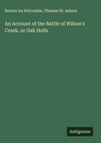 Produktbild: An Account of the Battle of Wilson's Creek, or Oak Holls