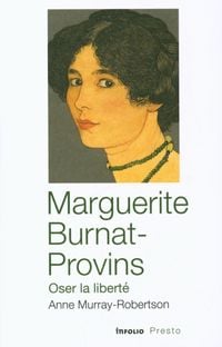 Produktbild: Marguerite Burnat-Provins : oser la libert&eacute;