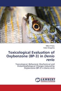 Produktbild: Toxicological Evaluation of Oxybenzone (BP-3) in Denio rerio