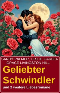 Produktbild: Geliebter Schwindler und 2 weitere Liebesromane