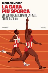 Produktbild: La gara pi&ugrave; sporca. Ben Johnson, Carl Lewis e la finale dei 100 a Seul 88