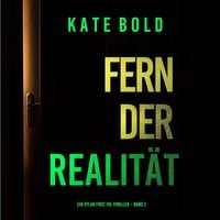 Produktbild: Fern der Realit&auml;t (Ein Dylan First FBI-Thriller &ndash; Band 2)