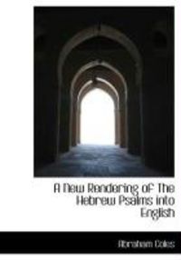 Produktbild: A New Rendering of the Hebrew Psalms Into English