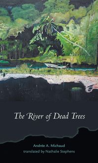 Bild vom Artikel The River of Dead Trees vom Autor Andrée A. Michaud