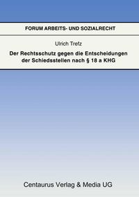 Produktbild: Der Rechtsschutz gegen die Entscheidung der Schiedsstellen nach &sect; 18 a KHG