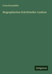 Produktbild: Biographisches Schriftsteller-Lexikon