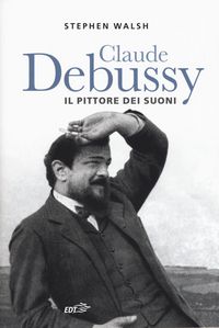 Produktbild: Claude Debussy. Il pittore dei suoni