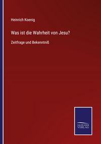 Produktbild: Was ist die Wahrheit von Jesu?