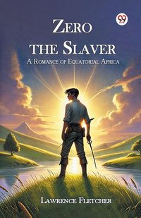 Produktbild: Zero the Slaver A Romance of Equatorial Africa