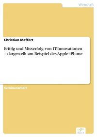 Produktbild: Erfolg und Misserfolg von IT-Innovationen - dargestellt am Beispiel des Apple iPhone