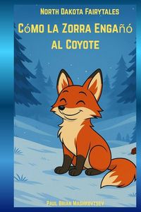 Produktbild: C&oacute;mo la Zorra Enga&ntilde;&oacute; al Coyote Tonto - North Dakota Fairytales