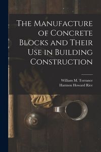 Produktbild: The Manufacture of Concrete Blocks and Their Use in Building Construction