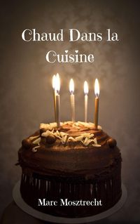 Produktbild: Chaud Dans la Cuisine (Patisserie, #2)