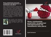 Produktbild: Nowy rusztowanie przeciwko receptorowi estrogenowemu do hamowania raka piersi