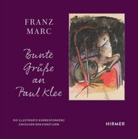 Produktbild: Franz Marc: Bunte Gr&uuml;&szlig;e an Paul Klee
