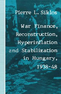 Produktbild: War Finance, Reconstruction, Hyperinflation and Stabilization in Hungary, 1938&ndash;48
