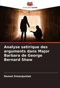Produktbild: Analyse satirique des arguments dans Major Barbara de George Bernard Shaw
