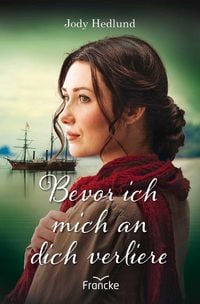 Produktbild: Bevor ich mich an dich verliere