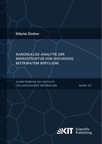 Produktbild: Nanoskalige Analytik der Mikrostruktur von hochdosig bestrahltem Beryllium