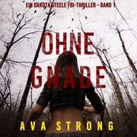 Produktbild: Ohne Gnade (Ein Dakota Steele FBI-Thriller &ndash; Band 1)