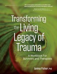 Bild vom Artikel Transforming The Living Legacy of Trauma vom Autor Janina Fisher