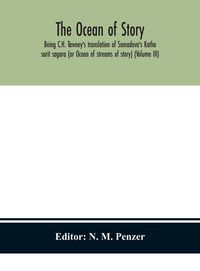 Produktbild: The Ocean Of Story, Being C.H. Tawney'S Translation Of Somadeva'S Katha Sarit Sagara (Or Ocean Of Streams Of Story) (Volume Iii)