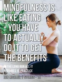 Produktbild: Mindfulness Is Like Eating - You Have to Actually Do It to Get the Benefits