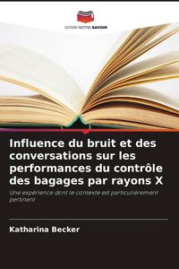 Produktbild: Influence du bruit et des conversations sur les performances du contr&ocirc;le des bagages par rayons X