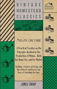 Produktbild: Melon Culture; A Practical Treatise On The Principles Involved In The Production Of Melons, Both For Home Use And For Market
