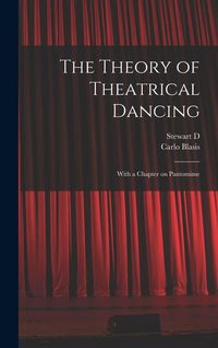 Produktbild: The Theory of Theatrical Dancing; With a Chapter on Pantomime
