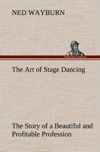 Produktbild: The Art of Stage Dancing The Story of a Beautiful and Profitable Profession