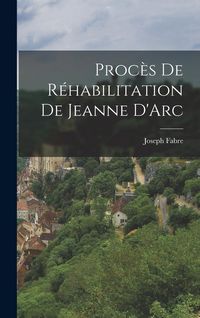Produktbild: Proc&egrave;s de R&eacute;habilitation de Jeanne D'Arc