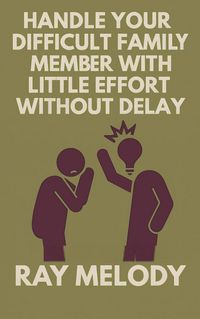 Produktbild: Handle Your Difficult Family Member With Little Effort Without Delay