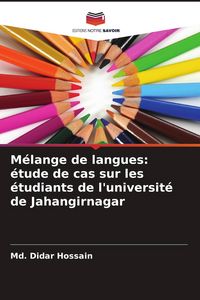 Produktbild: M&eacute;lange de langues: &eacute;tude de cas sur les &eacute;tudiants de l'universit&eacute; de Jahangirnagar