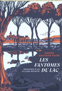 Produktbild: Les fant&ocirc;mes du lac : m&eacute;moires d'un village meurtri