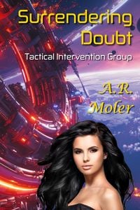 Produktbild: Surrendering Doubt: A Scifi Why Choose Romance (Tactical Intervention Group, #1)