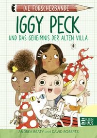 Produktbild: Die Forscherbande: Iggy Peck und das Geheimnis der alten Villa
