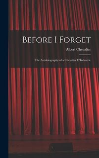 Produktbild: Before I Forget: The Autobiography of a Chevalier D'Industrie